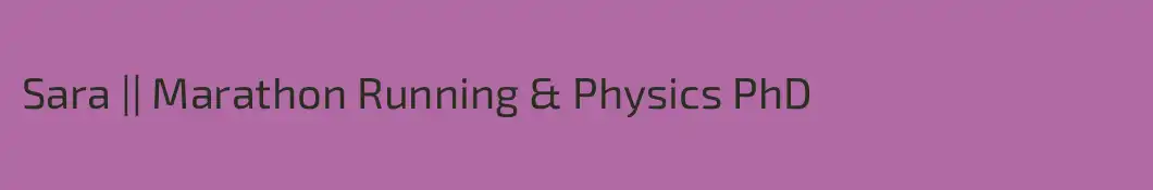 Sara || Marathon Running & Physics PhD